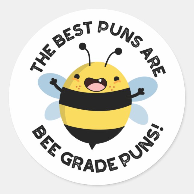 The Best Puns Are Bee Grade Puns Funny Bug Pun  Classic Round Sticker (Front)