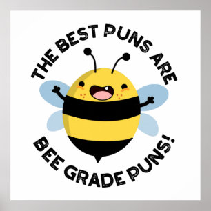 The Best Puns Are Bee Grade Puns Funny Bug Pun  Poster