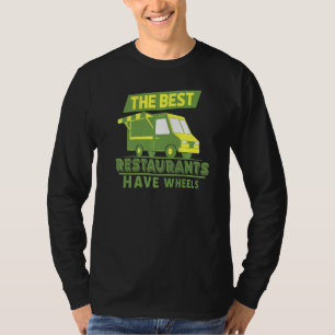 The Best Restaurants Have Wheels Street Food Truc T-Shirt