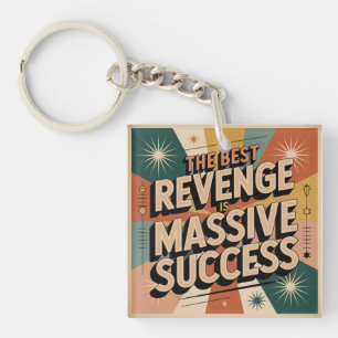 The Best Revenge Is Massive Success Key Ring