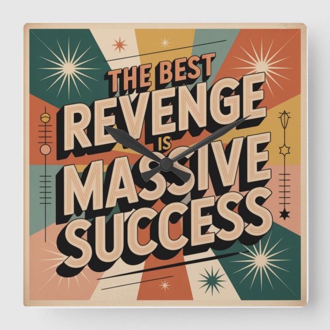 The Best Revenge Is Massive Success Square Wall Clock (Front)