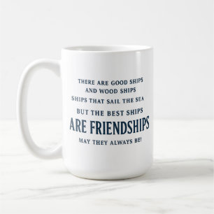 The Best Ships Are Friendships Quote Best Friend Coffee Mug