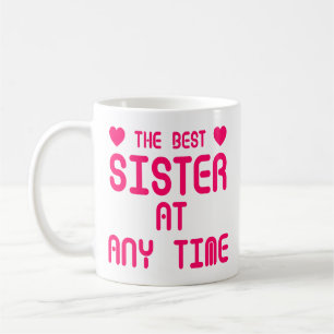 The Best Sister At Any Time Funny Sister Quotes Coffee Mug