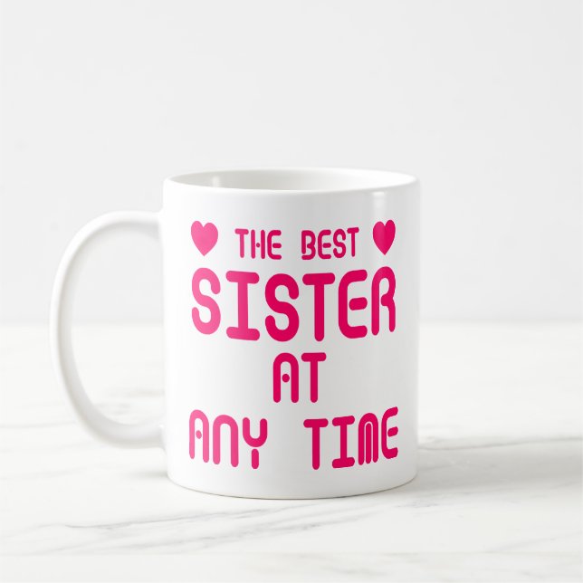The Best Sister At Any Time Funny Sister Quotes Coffee Mug (Left)