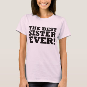 The Best Sister Ever T-Shirt