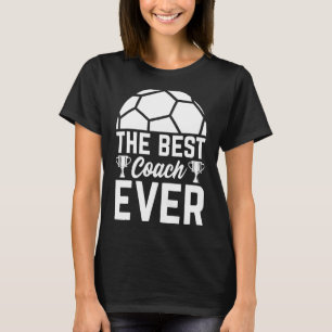 The Best Soccer Coach Ever Soccer Trainer Soccer T-Shirt