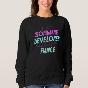 The Best Software Developer And Even Better Fiance Sweatshirt