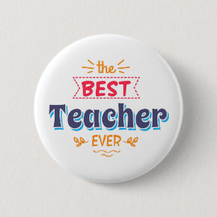The Best Teacher Ever 6 Cm Round Badge
