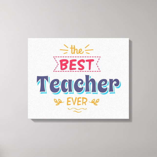 The Best Teacher Ever Canvas Print (Front)