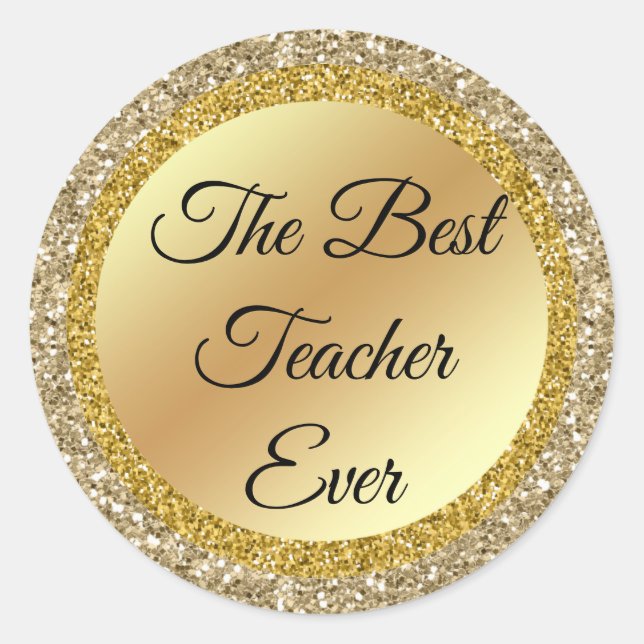the best teacher ever,gold metallic glitters classic round sticker (Front)