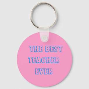 THE BEST TEACHER EVER KEY RING