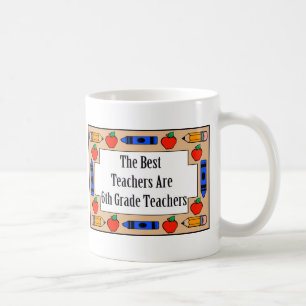The Best Teachers Are 6th Grade Teachers Coffee Mug