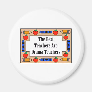 The Best Teachers Are Drama Teachers Magnet