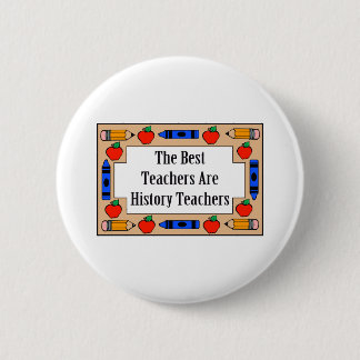 The Best Teachers Are History Teachers 6 Cm Round Badge