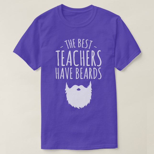 The best teachers have beards Bearded teacher T-Shirt (Design Front)