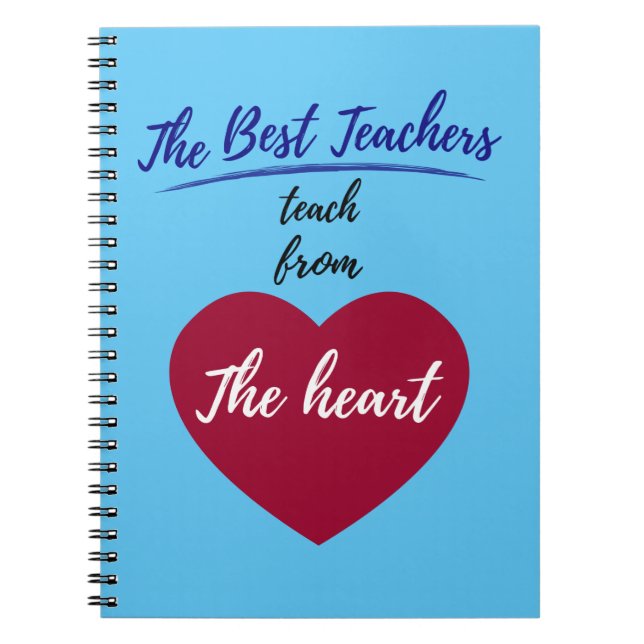 The Best teachers teach from the heart Notebook (Front)