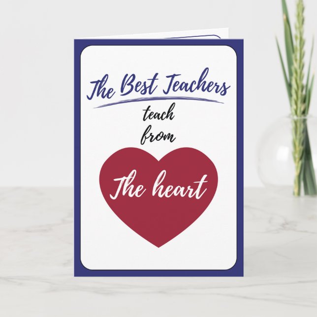 The Best teachers teach from the heart  Thank You Card (Front)