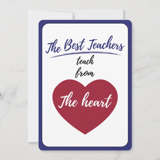 The Best teachers teach from the heart  Thank You  Card (Front)