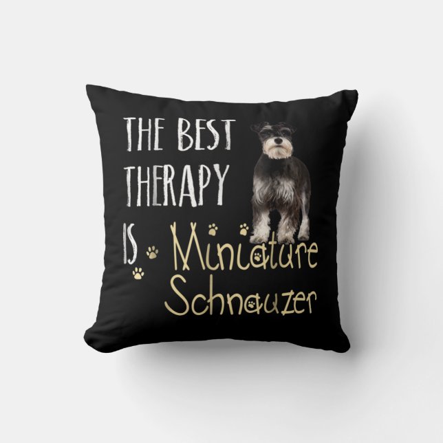 The Best Thearapy is Miniatura Schnauzer Cushion (Front)