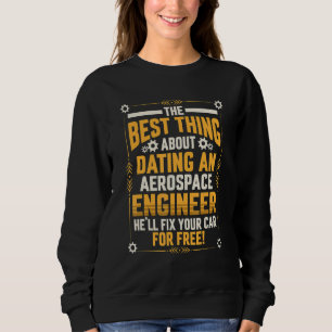 The Best Thing About Dating An Aerospace Engineer Sweatshirt