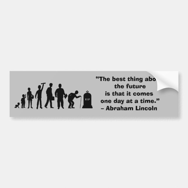 “The best thing about the future is that it comes Bumper Sticker (Front)