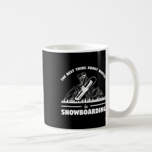 The Best Thing About Winter Is Snowboarding Snowbo Coffee Mug