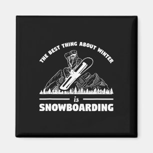 The Best Thing About Winter Is Snowboarding Snowbo Magnet