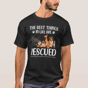 The Best Things Are Rescued Dog Rescue Adopt Anima T-Shirt