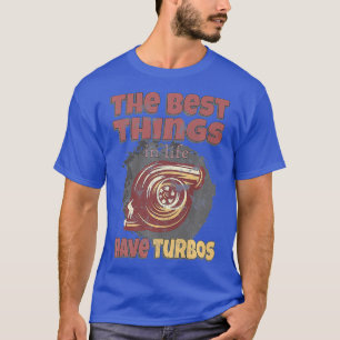 The Best Things Have Turbos Diesels Roll Coal T-Shirt