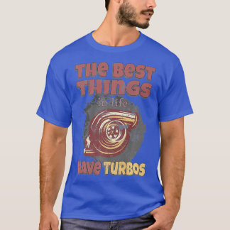 The Best Things Have Turbos Diesels Roll Coal T-Shirt