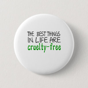 the best things in life are cruelty free circle 6 cm round badge
