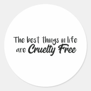 The Best Things in Life are Cruelty Free Classic Round Sticker