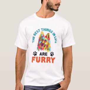 The Best Things In Life Are Furry German Shepherd T-Shirt