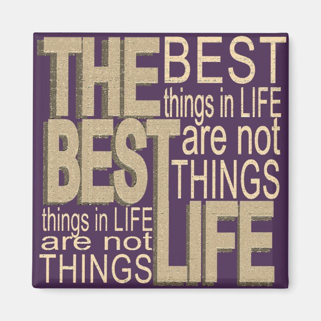 The Best Things in Life Magnet (Front)