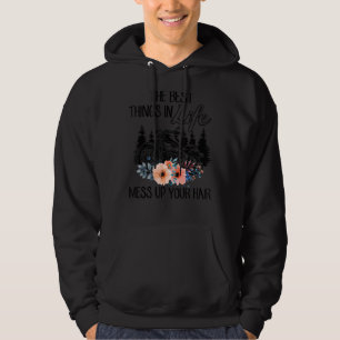The Best Things In Life Mess Up Your Hair Motorcyc Hoodie