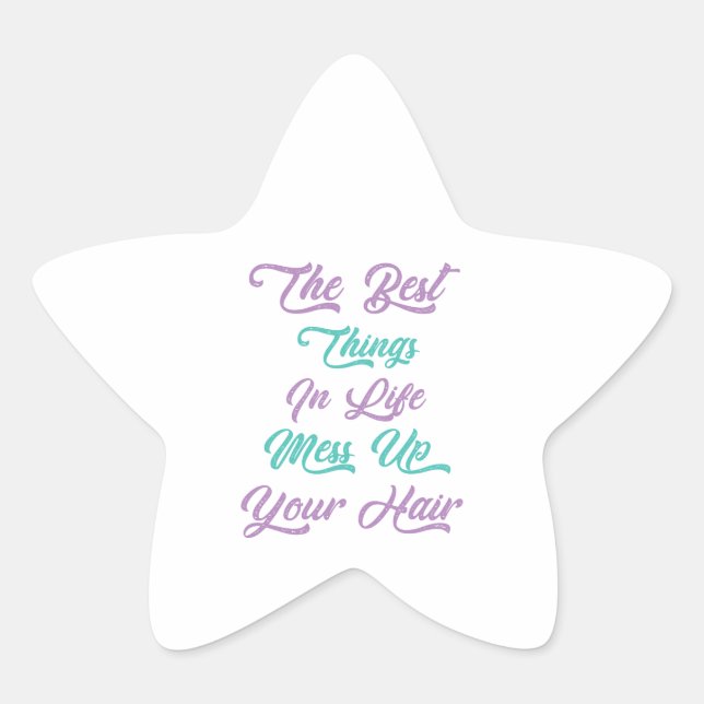 THE BEST THINGS IN LIFE MESS UP YOUR HAIR STAR STICKER (Front)