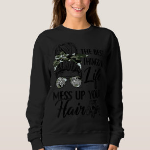 The Best Things In Life Mess Up Your Hair UTV SXS Sweatshirt