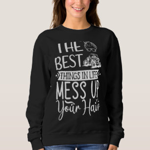 The Best Things In Life Mess Up Your Hair Utv Sxs Sweatshirt