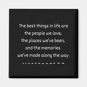 "The Best Things in Life" Quote Magnet