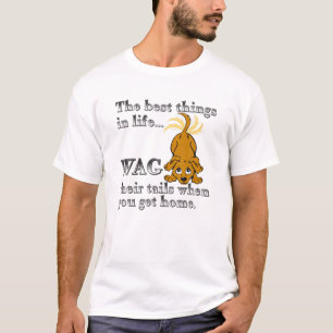 The Best Things In Life Wag Their Tails When You G T-Shirt