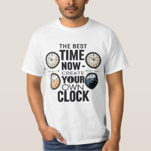 The Best Time Is Now Motivational Clock Quote T-Shirt