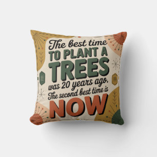 The Best Time To Plant A Tree Was 20 Years Ago Cushion