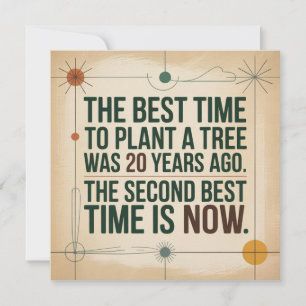 The Best Time To Plant A Tree Was 20 Years Ago Invitation