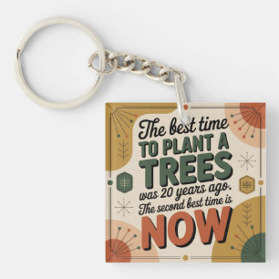 The Best Time To Plant A Tree Was 20 Years Ago Key Ring