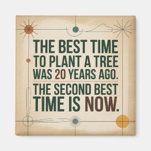 The Best Time To Plant A Tree Was 20 Years Ago Magnet