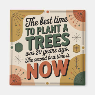 The Best Time To Plant A Tree Was 20 Years Ago Magnet