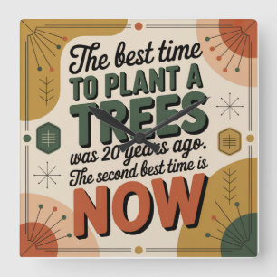 The Best Time To Plant A Tree Was 20 Years Ago Square Wall Clock
