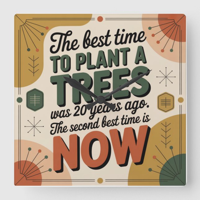 The Best Time To Plant A Tree Was 20 Years Ago Square Wall Clock (Front)