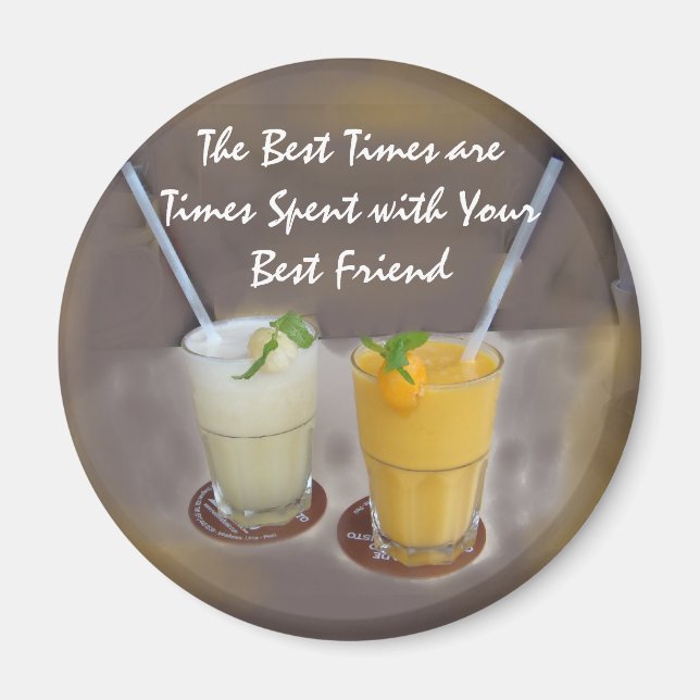 The Best Times are Times with Your Best Friend Magnet (Front)