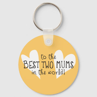 The Best Two Mums In the World Key Ring